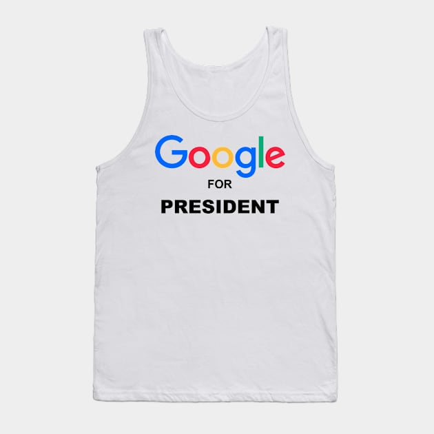 Google for President Tank Top by Pixhunter